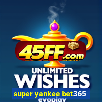 super yankee bet365